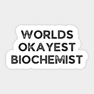 World okayest biochemist Sticker